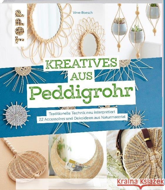 Kreatives aus Peddigrohr : Traditionelle Technik neu interpretiert - 22 Accessoires und Dekoideen aus Naturmaterial Boesch, Virve 9783772471988 Frech - książka