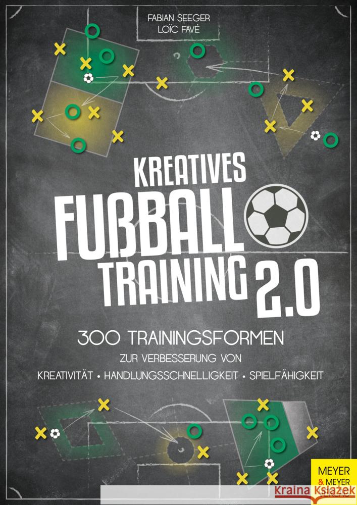Kreatives Fußballtraining 2.0 Seeger, Fabian, Favé, Loic 9783840378003 Meyer & Meyer Sport - książka