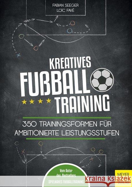 Kreatives Fußballtraining : 350 Trainingsformen für ambitionierte Leistungsstufen Seeger, Fabian; Favé, Loic 9783840375491 Meyer & Meyer Sport - książka