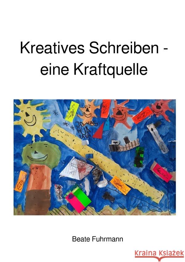 Kreatives Schreiben - eine Kraftquelle Fuhrmann, Beate 9783819733093 epubli - książka