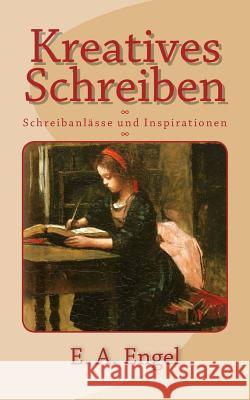 Kreatives Schreiben: Schreibanlässe und Inspirationen Engel, E. a. 9781500754150 Createspace - książka