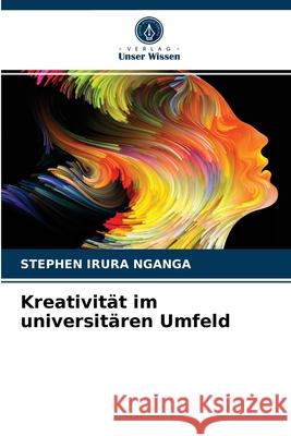 Kreativität im universitären Umfeld Stephen Irura Nganga 9786202938006 Verlag Unser Wissen - książka