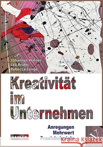Kreativität im Unternehmen Häfner, Johannes, Bridts, Lea, Lange, Rebecca 9783039093366 Vahlen, Franz - książka