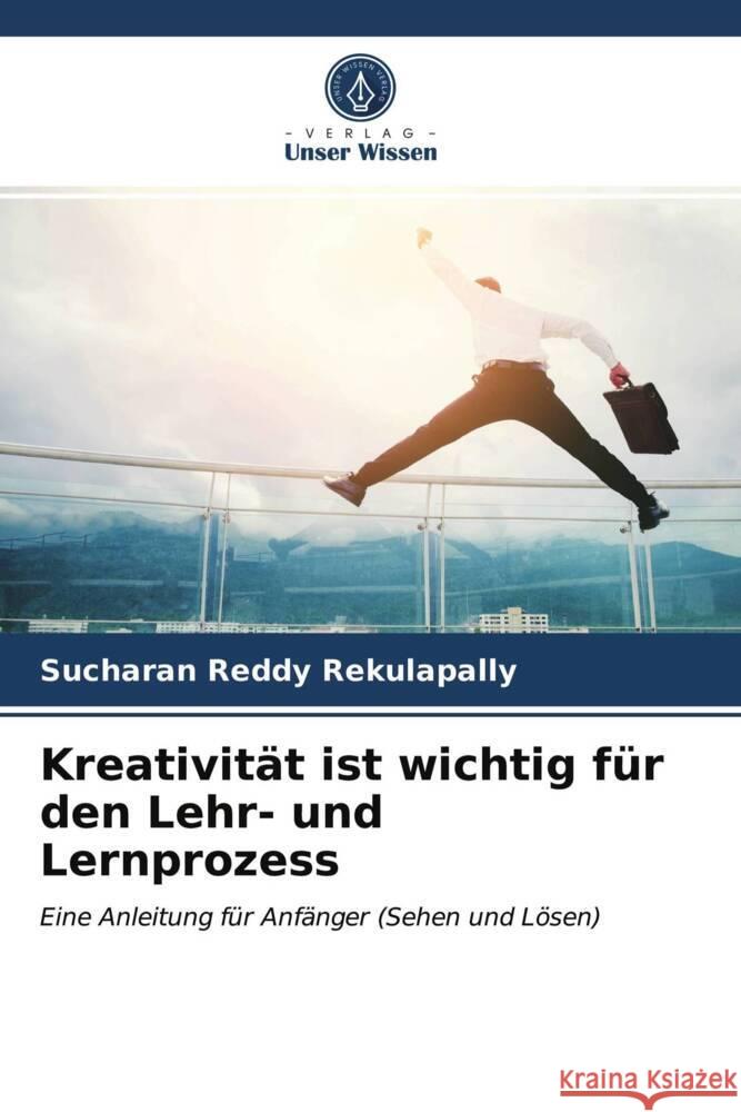 Kreativität ist wichtig für den Lehr- und Lernprozess Rekulapally, Sucharan Reddy 9786203946031 Verlag Unser Wissen - książka