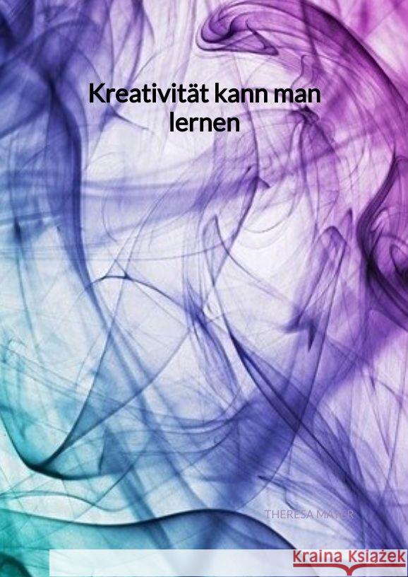 Kreativität kann man lernen Mayer, Theresa 9783347993389 Jaltas Books - książka