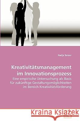 Kreativitätsmanagement im Innovationsprozess Tanzer, Nadja 9783639237382 VDM Verlag - książka