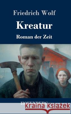 Kreatur Wolf, Friedrich 9783743752474 Hofenberg - książka
