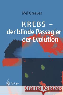 Krebs -- Der Blinde Passagier Der Evolution Greaves, Mel F. 9783662062074 Springer - książka