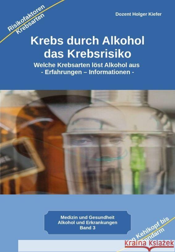 Krebs durch Alkohol das Krebsrisiko Kiefer, Holger 9783347976405 Heil-Weg-Verlag - książka