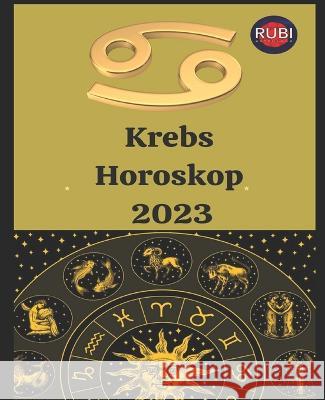 Krebs. Horoskop 2023 Angeline Rubi, Alina a Rubi 9798840029787 Independently Published - książka