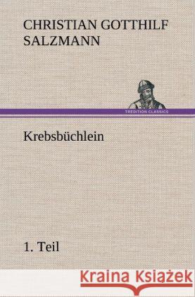 Krebsbüchlein - 1. Teil Salzmann, Christian Gotthilf 9783847260653 TREDITION CLASSICS - książka