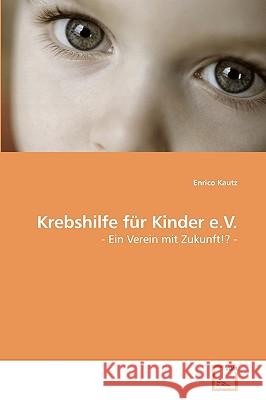 Krebshilfe für Kinder e.V. Kautz, Enrico 9783639164596 VDM Verlag - książka