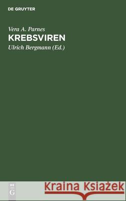 Krebsviren: Suche, Gedanken, Theorien, Ausblick Vera A Parnes, Ulrich Bergmann, Peter G Klemm 9783112478011 De Gruyter - książka