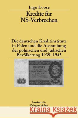 Kredite Fur NS-Verbrechen Loose, Ingo 9783486583311 Oldenbourg Wissenschaftsverlag - książka