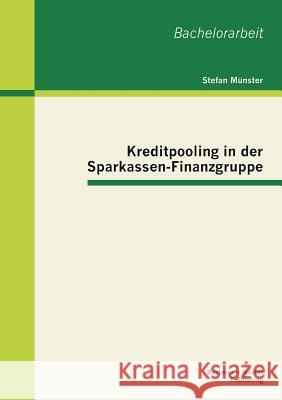 Kreditpooling in der Sparkassen-Finanzgruppe Stefan Munster 9783955491635 Bachelor + Master Publishing - książka