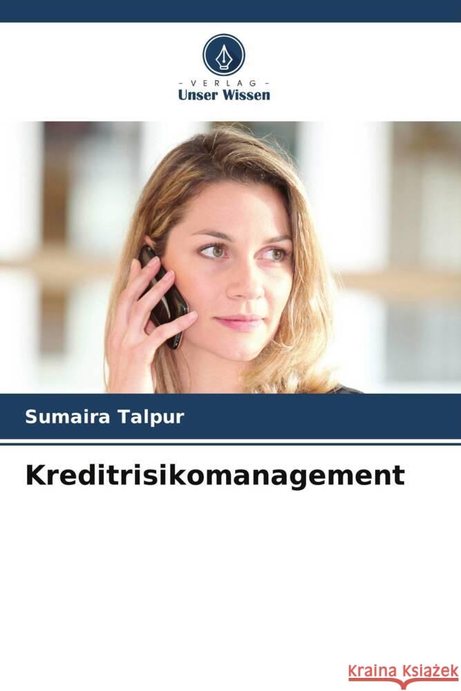Kreditrisikomanagement Sumaira Talpur 9786208108571 Verlag Unser Wissen - książka