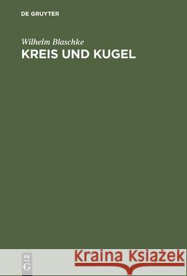 Kreis und Kugel Wilhelm Blaschke 9783111139838 De Gruyter - książka