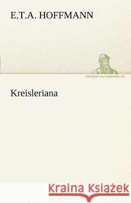 Kreisleriana Hoffmann, E. T. A. 9783842468771 TREDITION CLASSICS - książka