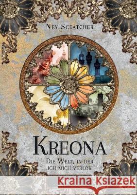 Kreona: Die Welt, in der ich mich verlor Sceatcher, Ney 9783752657982 Books on Demand - książka