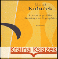 Kresba a grafika / Drawings and Graphics Jánuš Kubíček 9788086871004 Fotep - książka