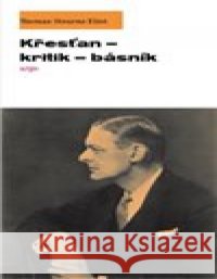 Křesťan – kritik – básník T. S. Eliot 9788025731017 Argo - książka