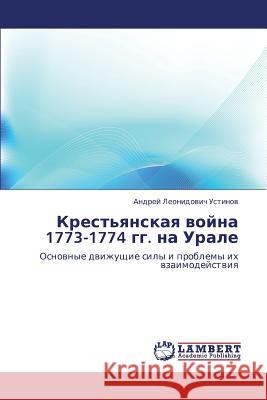 Krest'yanskaya Voyna 1773-1774 Gg. Na Urale Ustinov Andrey Leonidovich 9783659411212 LAP Lambert Academic Publishing - książka
