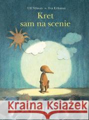 Kret sam na scenie Ulf Nilsson 9788377762394 Zakamarki - książka