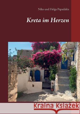 Kreta im Herzen: Geschichten, Rezepte und Bilder Papadakis, Niko 9783741297182 Books on Demand - książka