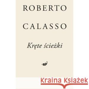 Kręte ścieżki CALASSO ROBERTO 9788379082391 SŁOWO/OBRAZ - książka