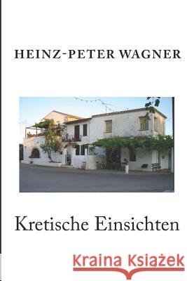 Kretische Einsichten Heinz Peter Wagner 9781502386076 Createspace - książka