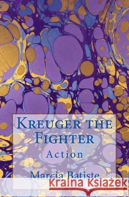 Kreuger the Fighter: Action Marcia Batiste 9781503080379 Createspace Independent Publishing Platform - książka