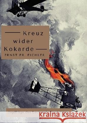 Kreuz wider Kokarde : Jagdflüge des Leutnants Ernst Udet Eichler, Ernst Friedrich 9783746742670 epubli - książka