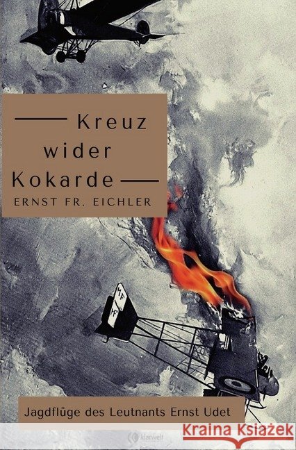 Kreuz wider Kokarde : Jagdflüge des Leutnants Ernst Udet Eichler, Ernst Friedrich 9783750242319 epubli - książka
