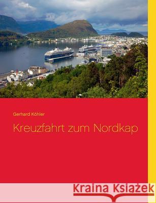 Kreuzfahrt zum Nordkap Gerhard Kohler 9783735719775 Books on Demand - książka