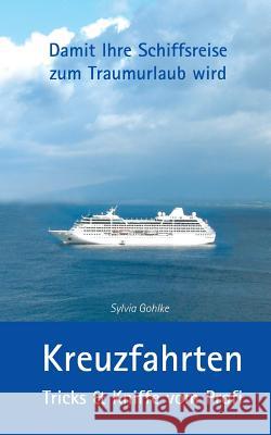 Kreuzfahrten - Tricks & Kniffe vom Profi: Damit Ihre Schiffsreise zum Traumurlaub wird Gohlke, Sylvia 9783000464911 Sylvia Gohlke - książka