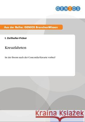 Kreuzfahrten: Ist der Boom nach der Concordia-Havarie vorbei? Zeilhofer-Ficker, I. 9783737953788 Gbi-Genios Verlag - książka