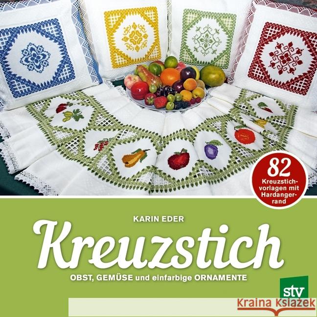 Kreuzstich : Obst, Gemüse und einfarbige Ornamente. 82 Kreuzstichvorlagen mit Hardangerrand Eder, Karin 9783702017170 Stocker - książka