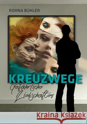 Kreuzwege - Gef?hrliche Liebschaften Rohna Buehler 9783759707680 Bod - Books on Demand - książka