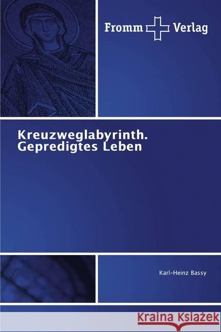 Kreuzweglabyrinth. Gepredigtes Leben Bassy, Karl-Heinz 9786138357759 Fromm Verlag - książka