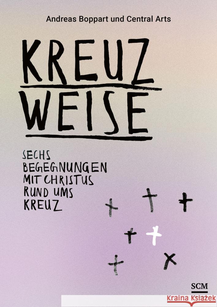 Kreuzweise - Sechs Begegnungen mit Christus rund ums Kreuz Boppart, Andreas 9783417010015 SCM R. Brockhaus - książka