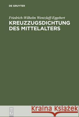 Kreuzzugsdichtung des Mittelalters Wentzlaff-Eggebert, Friedrich-Wilhelm 9783110003352 Walter de Gruyter - książka