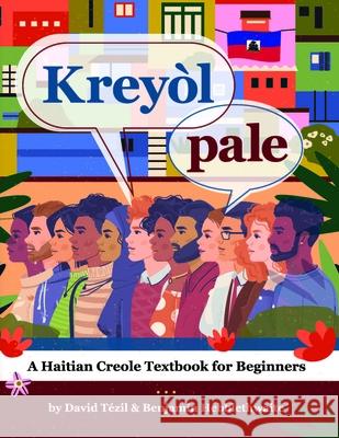 Kreyol Pale: A Haitian Creole Textbook for Beginners David T?zil Benjamin Hebblethwaite 9781944455316 Library Press at Uf - książka