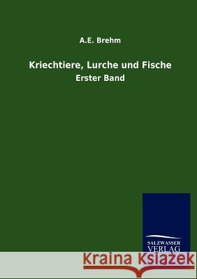Kriechtiere, Lurche und Fische Brehm, A. E. 9783846018934 Salzwasser-Verlag Gmbh - książka