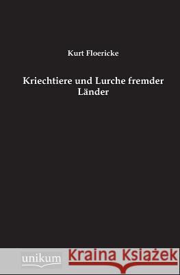 Kriechtiere Und Lurche Fremder Lander Floericke, Kurt 9783845745909 UNIKUM - książka