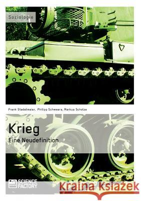 Krieg. Eine Neudefinition Frank Stadelmaier Philipp Schweers Markus Scholze 9783956870576 Grin Verlag - książka