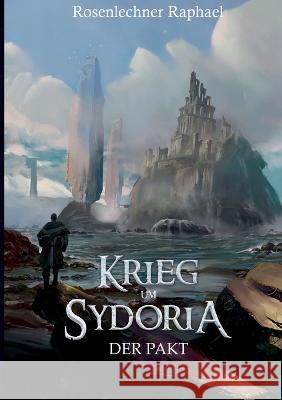 Krieg um Sydoria: Der Pakt Raphael Rosenlechner 9783756237012 Books on Demand - książka