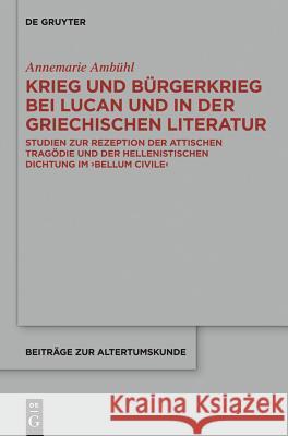 Krieg und Bürgerkrieg bei Lucan und in der griechischen Literatur Annemarie Ambühl 9783110222074 De Gruyter - książka