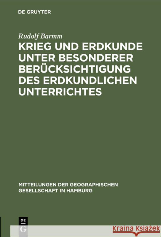 Krieg Und Erdkunde Unter Besonderer Berücksichtigung Des Erdkundlichen Unterrichtes: Vortrag, Am 1. Februar 1917 in Der Geographischen Gesellschaft Zu Hamburg Gehalten Rudolf Barmm 9783111159010 De Gruyter - książka