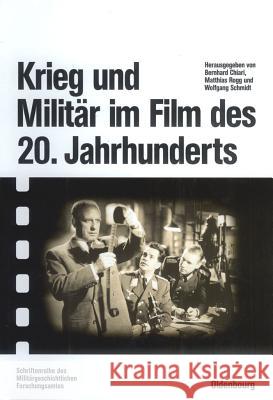 Krieg und Militär im Film des 20. Jahrhunderts Bernhard Chiari, Matthias Rogg, Wolfgang Schmidt 9783486567168 Walter de Gruyter - książka