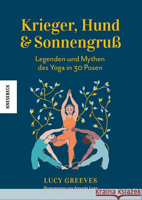 Krieger, Hund und Sonnengruß - Legenden und Mythen des Yoga in 30 Posen Greeves, Lucy 9783957287205 Knesebeck - książka